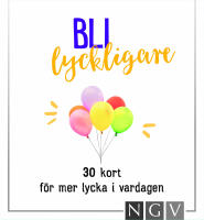 Bli lyckligare : 30 kort f&ouml;r mer lycka i vardagen