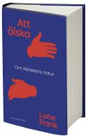 Att &auml;lska : om k&auml;rlekens natur