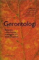 Gerontologi : &Aring;ldrandet i ett biologiskt, psykologiskt och socialt perspektiv
