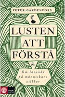 Lusten att f&ouml;rst&aring; : om l&auml;rande p&aring; m&auml;nniskans villkor