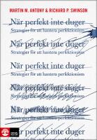 N&auml;r perfekt inte duger : strategier f&ouml;r att hantera perfektionism