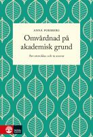 Omv&aring;rdnad p&aring; akademisk grund : att utvecklas och ta ansvar