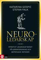 Neuroledarskap : effektivt ledarskap byggt p&aring; hj&auml;rnforskning och bepr&ouml;vade metoder
