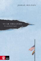 Vi &auml;r Orlando : en amerikansk tragedi