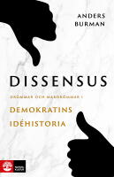 Dissensus : dr&ouml;mmar och mardr&ouml;mmar i demokratins id&eacute;historia