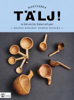T&auml;lj! : en bok om tr&auml;, knivar och yxor