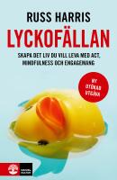 Lyckof&auml;llan : skapa det liv du vill leva med ACT, mindfulness och engagemang
