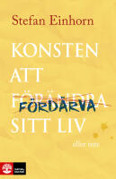 Konsten att f&ouml;rd&auml;rva sitt liv : eller inte
