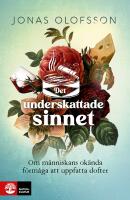 Det underskattade sinnet : om m&auml;nniskans ok&auml;nda f&ouml;rm&aring;ga att uppfatta dofter
