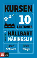Kursen : 10 lektioner f&ouml;r ett h&aring;llbart n&auml;ringsliv