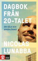 Dagbok fr&aring;n 20-talet : om v&aring;ld och spr&aring;kl&ouml;shet