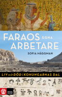 Faraos egna arbetare : Liv och d&ouml;d i Konungarnas dal