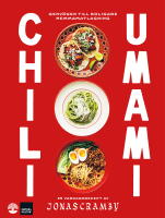 Chili + Umami : Genv&auml;gen till roligare hemmamatlagning