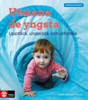 Utmana de yngsta : uppt&auml;ck, unders&ouml;k och utforska
