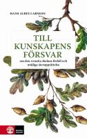 Till kunskapens f&ouml;rsvar : Om den svenska skolans f&ouml;rfall och m&ouml;jliga uppr&auml;ttelse