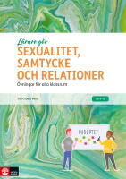 L&auml;rare G&ouml;r Sexualitet, samtycke och relationer : &Ouml;vningar f&ouml;r alla klassrum