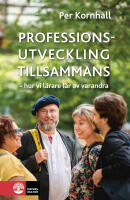 Professionsutveckling tillsammans : hur vi l&auml;rare l&auml;r av varandra