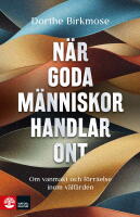 N&auml;r goda m&auml;nniskor handlar ont : om vanmakt och f&ouml;rr&aring;else inom v&auml;lf&auml;rden