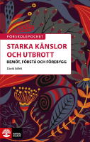 Starka k&auml;nslor och utbrott : bem&ouml;t, f&ouml;rst&aring; och f&ouml;rebygg