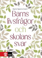 Barns livsfr&aring;gor och skolans svar