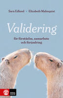Validering : f&ouml;r f&ouml;rst&aring;else, samarbete och f&ouml;r&auml;ndring