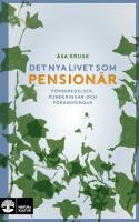 Det nya livet som pension&auml;r : f&ouml;rberedelser, funderingar och f&ouml;r&auml;ndringar