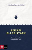 Ensam eller stark : &aring;tta principer f&ouml;r framg&aring;ngsrika team
