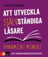 Att utveckla sj&auml;lvst&auml;ndiga l&auml;sare : dynamiskt mindset och undervisningsstrategier
