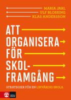 Att organisera f&ouml;r skolframg&aring;ng : strategier f&ouml;r en likv&auml;rdig skola