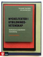 Nyckeltexter i utbildningsvetenskap : Skolforskares originaltexter i &ouml;vers&auml;