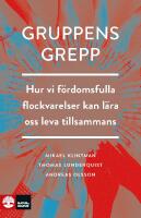 Gruppens grepp : Hur vi f&ouml;rdomsfulla flockvarelser kan l&auml;ra oss leva tillsa