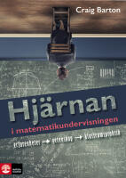 Hj&auml;rnan i matematikundervisningen : Erfarenhet, vetenskap, klassrumspraktik