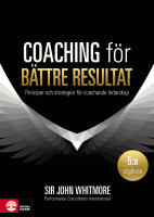 Coaching f&ouml;r b&auml;ttre resultat : Principer och strategier f&ouml;r coachande leda