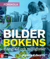 Bilderbokens m&aring;ngfald och m&ouml;jligheter : 2:a utg&aring;van