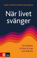 N&auml;r livet sv&auml;nger : f&ouml;r f&ouml;r&auml;ldrar till barn och unga med diabetes