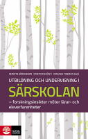 Utbildning och undervisning i s&auml;rskolan : Forskningsinsikter m&ouml;ter l&auml;rar- och eleverfarenheter