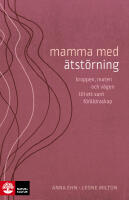 Mamma med &auml;tst&ouml;rning : kroppen, maten och v&auml;gen till ett sunt f&ouml;r&auml;ldraskap