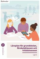 L&auml;roplan f&ouml;r grundskolan, f&ouml;rskoleklassen och fritidshemmet. Lgr22 : Uppdaterad 2025