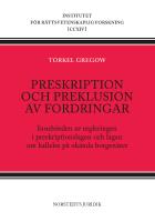 Preskription och preklusion av fordringar : inneb&ouml;rden av regleringen i preskriptionslagen och lagen om kallelse p&aring; ok&auml;nda borgen&auml;rer