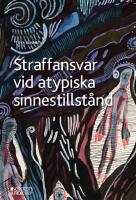 Straffansvar vid atypiska sinnestillst&aring;nd