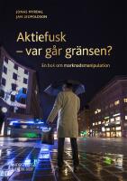 Aktiefusk - var g&aring;r gr&auml;nsen? : En bok om marknadsmanipulation