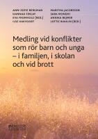 Medling i konflikter som r&ouml;r barn och unga : i familjen, i skolan och vid brott