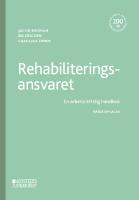 Rehabiliteringsansvaret : En arbetsr&auml;ttslig handbok