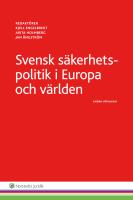 Svensk s&auml;kerhetspolitik : i Europa och v&auml;rlden