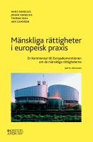 M&auml;nskliga r&auml;ttigheter i europeisk praxis : en kommentar till Europakonventionen om de m&auml;nskliga r&auml;ttigheterna