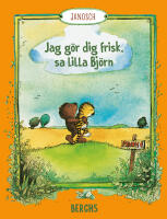 Jag g&ouml;r dig frisk, sa lilla Bj&ouml;rn