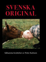 Svenska original : s&auml;llsamma ber&auml;ttelser