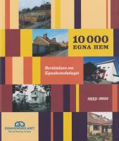 10 000 egna hem : ber&auml;ttelsen om Egnahemsbolaget 1933-2022