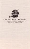 Saker som h&auml;nder : En polisdokument&auml;r