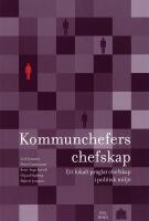Kommunchefers chefskap : Ett lokalt pr&auml;glat chefskap i politisk milj&ouml;